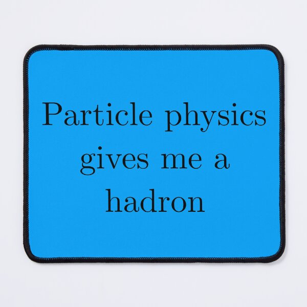 Item preview, Particle Physics Gives Me a Hadron designed and sold by Twizzzl.