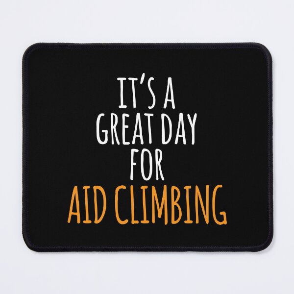 Item preview, It's a Great Day for Aid Climbing designed and sold by kindxinn.