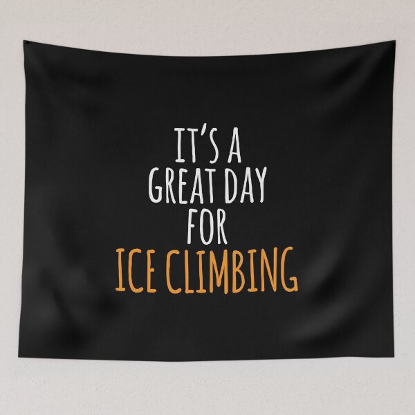 Item preview, It's a Great Day for Ice Climbing designed and sold by kindxinn.