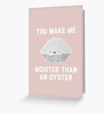 Moister Than An Oyster Valentine Greeting Card