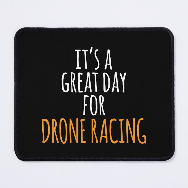 Item preview, It's a Great Day for Drone Racing designed and sold by kindxinn.