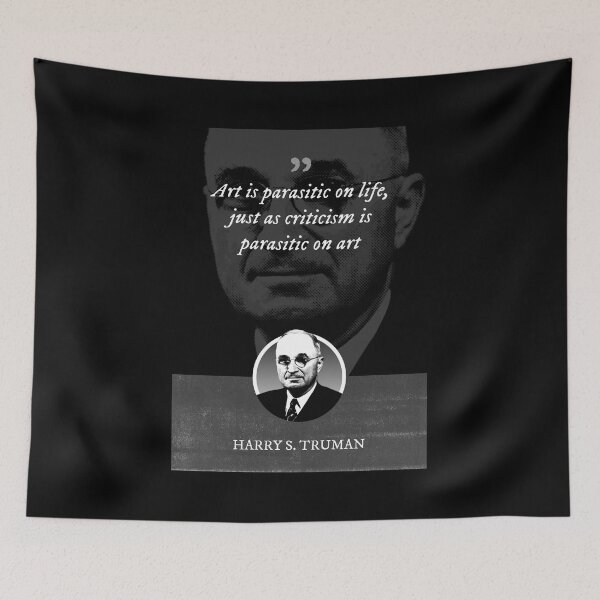 Item preview, Harry S. Truman - Art is parasitic on life, just as criticism is parasitic on art designed and sold by Syahrasi.