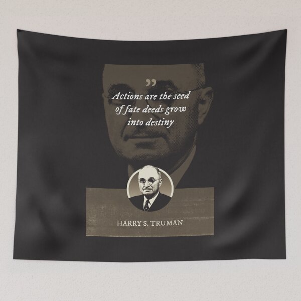 Item preview, Harry S. Truman - Actions are the seed of fate deeds grow into destiny designed and sold by Syahrasi.