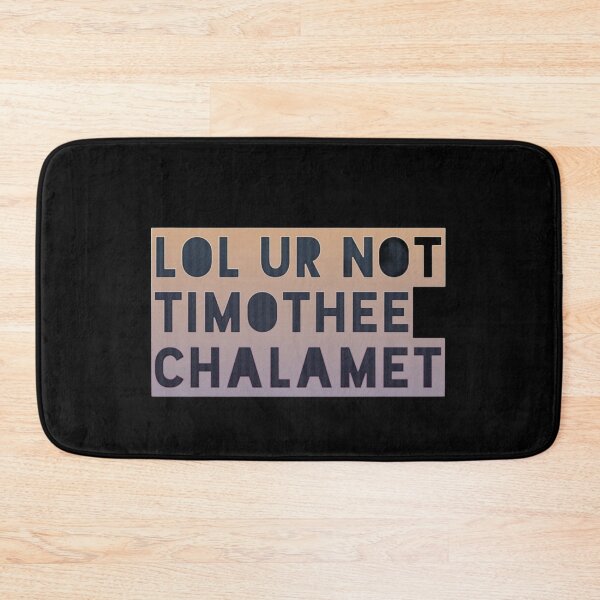 Item preview, lol ur not timothee chalamet designed and sold by Joseph Mizovic.