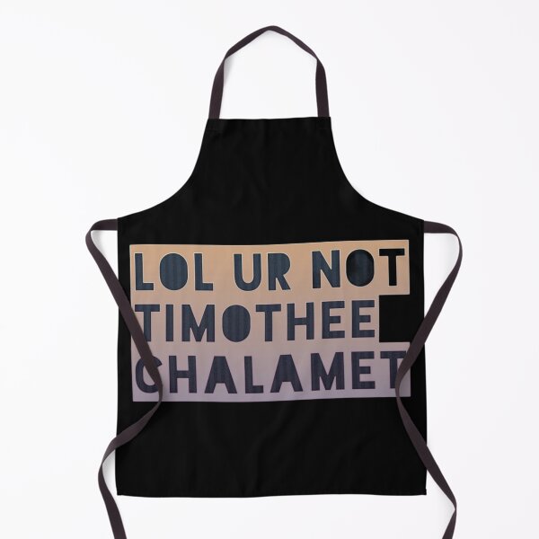 Item preview, lol ur not timothee chalamet designed and sold by Joseph Mizovic.
