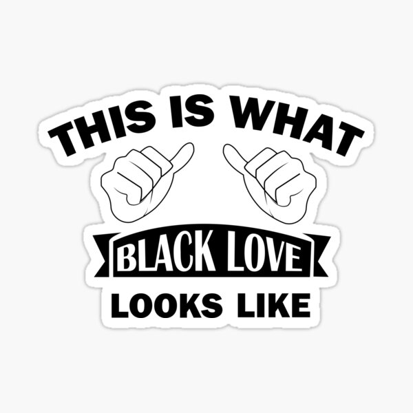 This Is What Black Love Looks Like Sticker By Joeladeni Redbubble