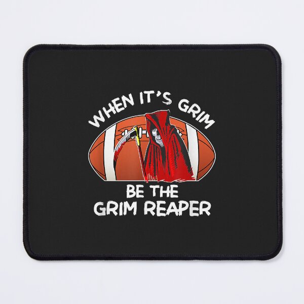Item preview, When It's Grim Be The Grim Reaper designed and sold by JakariEzer.