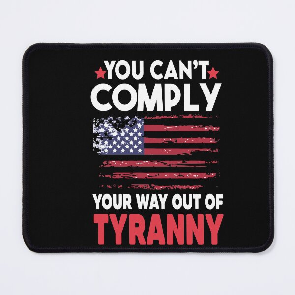 Item preview, You Can't Comply Your Way Out Of Tyranny designed and sold by Heddar Badreddine.