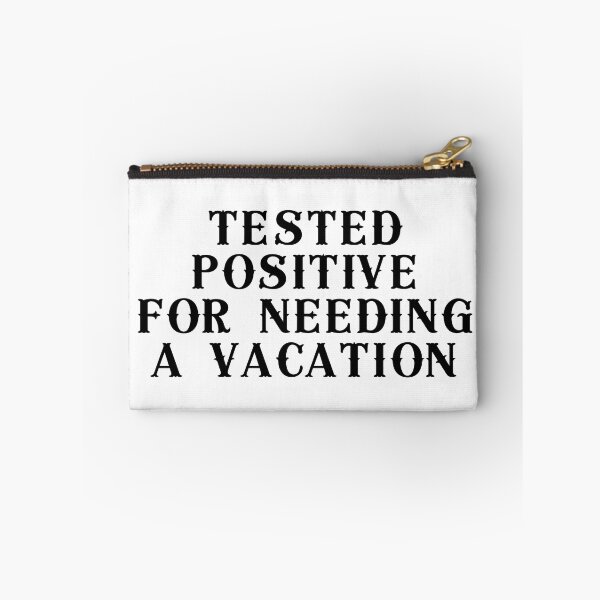 Item preview, Tested Positive For Needing A Vacation designed and sold by EyanShop.