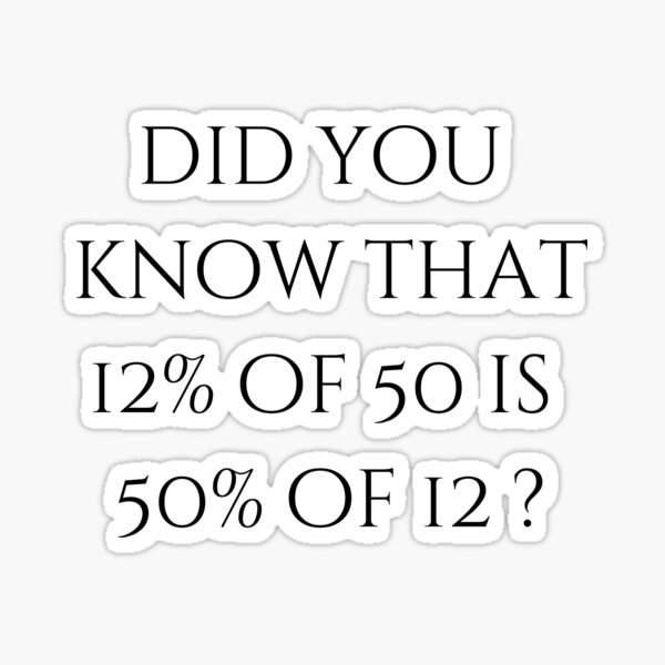 math-fact-did-you-know-that-12-of-50-is-50-of-12-sticker-for