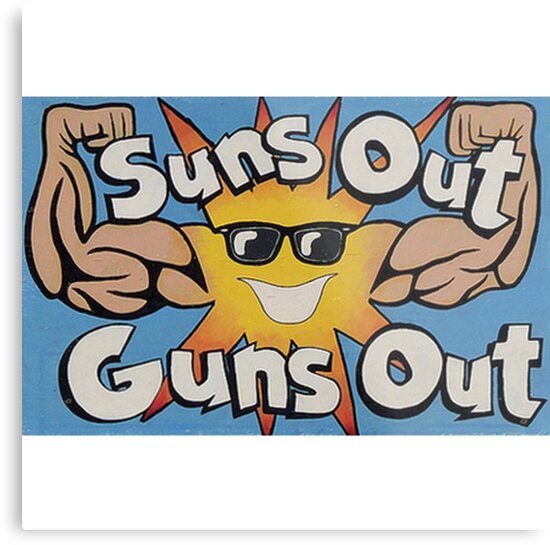 Suns Out Guns Out Metal Print By Dankspaghetti Redbubble