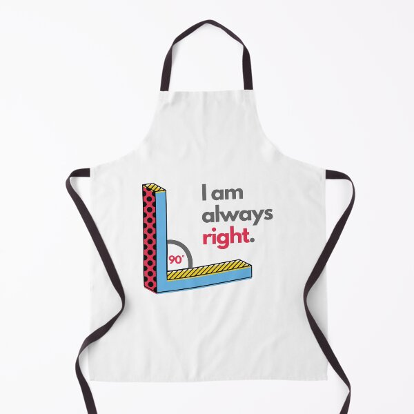 Item preview, Funny Right Angle I Am Always Right designed and sold by mschubbybunny.