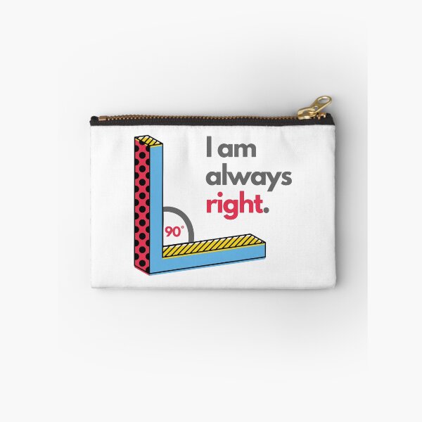 Item preview, Funny Right Angle I Am Always Right designed and sold by mschubbybunny.