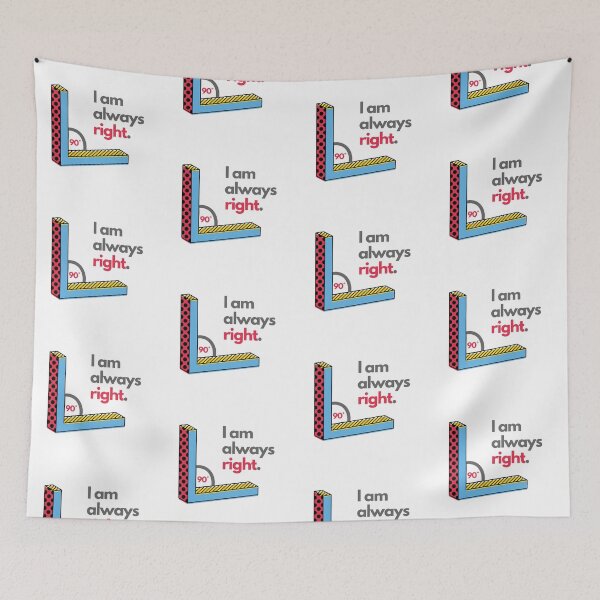 Item preview, Funny Right Angle I Am Always Right designed and sold by mschubbybunny.