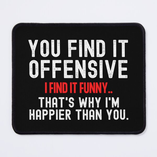 Item preview, You Find It Offensive I Find It Funny designed and sold by UglyBoyDesign.