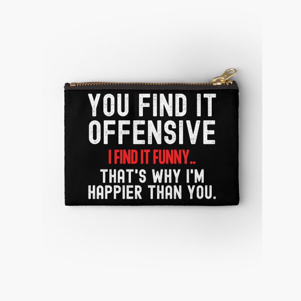 Item preview, You Find It Offensive I Find It Funny designed and sold by UglyBoyDesign.