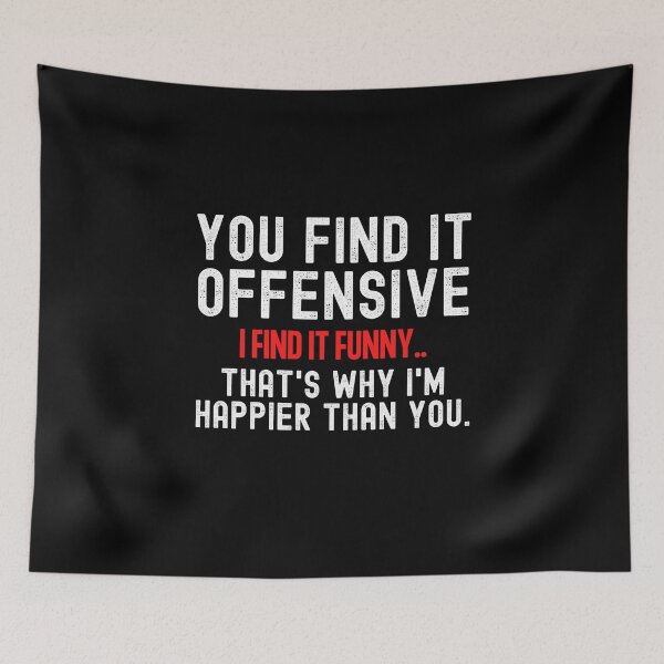 Item preview, You Find It Offensive I Find It Funny designed and sold by UglyBoyDesign.