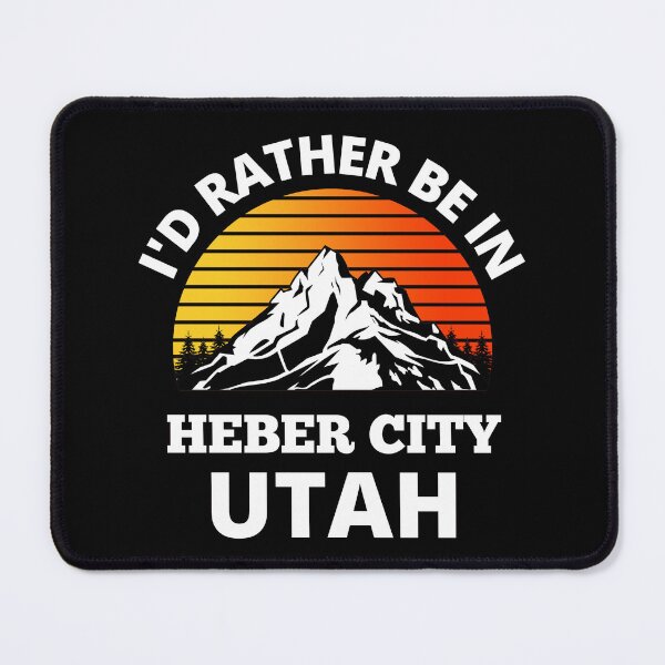 Item preview, I'd Rather Be In Heber City Utah Mountain Climbing designed and sold by RGRamsey.