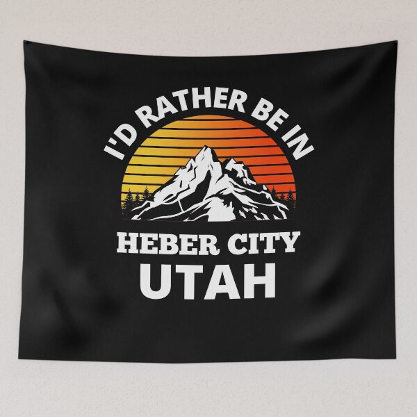 Item preview, I'd Rather Be In Heber City Utah Mountain Climbing designed and sold by RGRamsey.
