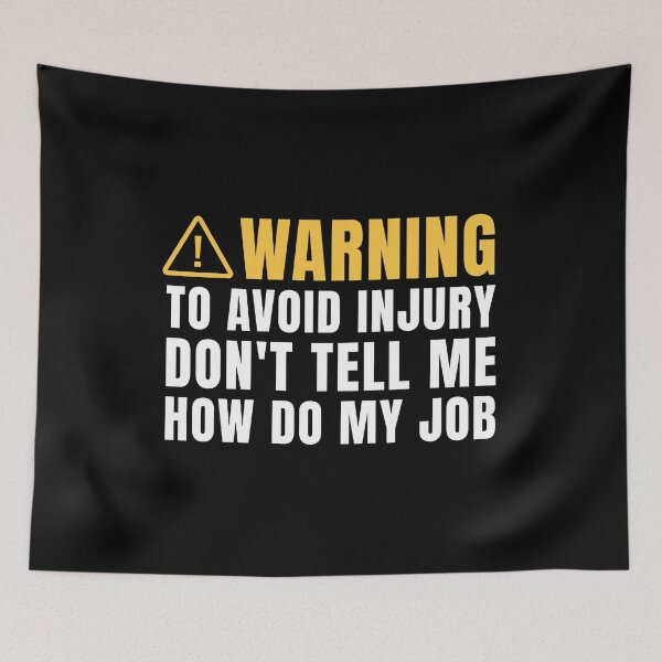 Item preview, To Avoid Injury Dont Tell Me How Do My Job designed and sold by SHOPBLOB.