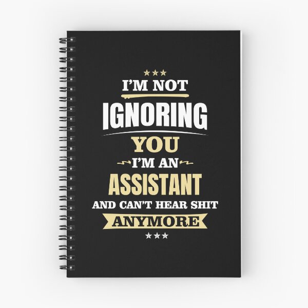 Item preview, I'm Not Ignoring You. I'm An Assistant And Can't Hear Shit Anymore designed and sold by ForeverInTime.