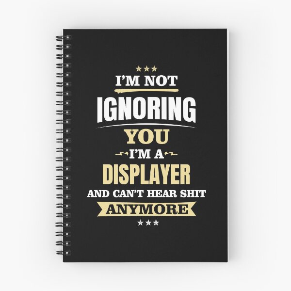 Item preview, I'm Not Ignoring You. I'm A Displayer And Can't Hear Shit Anymore designed and sold by ForeverInTime.
