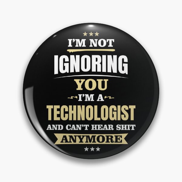 Artikelvorschau, I'm Not Ignoring You. I'm A Technologist And Can't Hear Shit Anymore entworfen und verkauft von ForeverInTime.