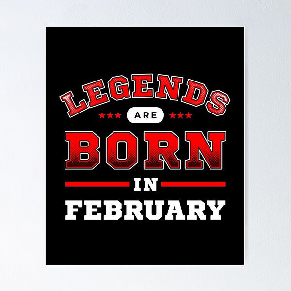 Item preview, Legends Are Born In February designed and sold by Syahrasi.