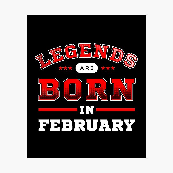 Item preview, Legends Are Born In February designed and sold by Syahrasi.