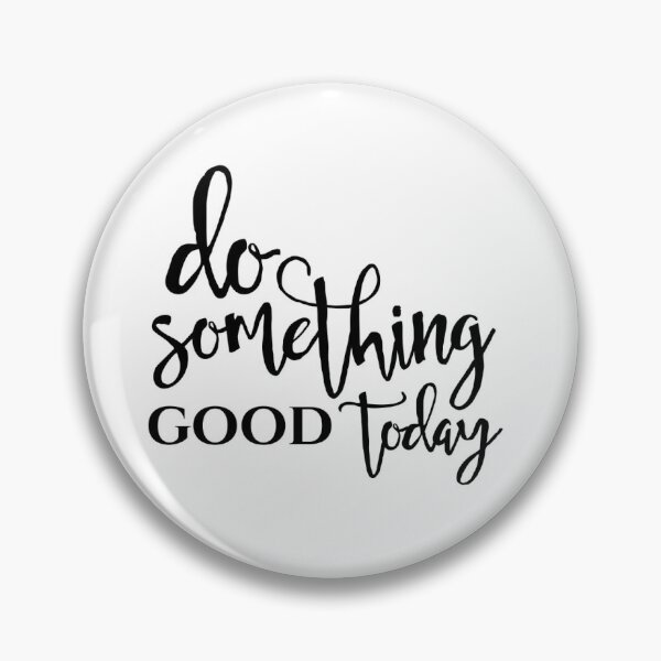 Item preview, Do Something Good Today - motivational quote designed and sold by BournvilleC.