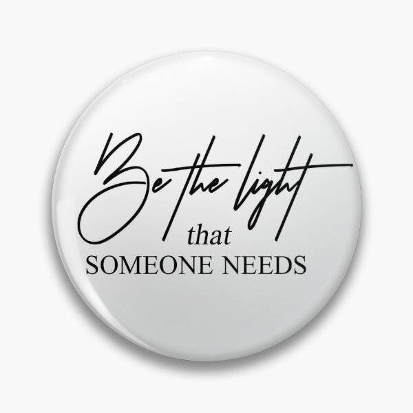 Item preview, Be The Light That Someone Needs - motivational quote designed and sold by BournvilleC.