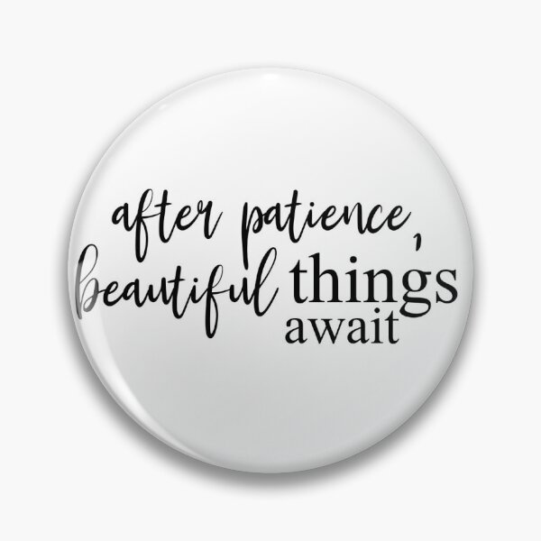 Item preview, After Patience, Beautiful Things Await - motivational quote designed and sold by BournvilleC.