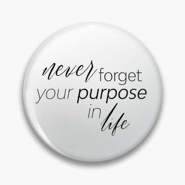 Item preview, Never Forget Your Purpose In Life - motivational quote designed and sold by BournvilleC.