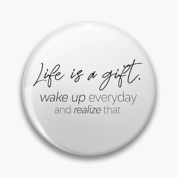 Item preview, Life is a gift, wake up everyday and realise that! - motivational quote designed and sold by BournvilleC.