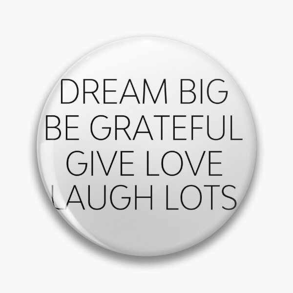 Item preview, Dream Big, Be Grateful, Give Love, Laugh Lots - motivational quote designed and sold by BournvilleC.