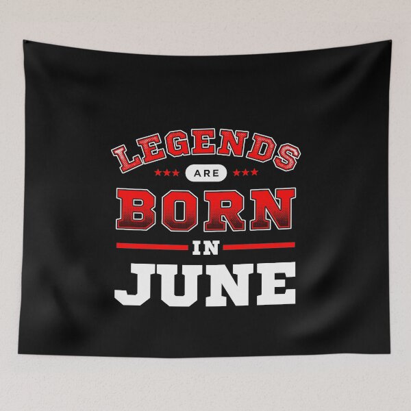 Item preview, Legends Are Born In June designed and sold by Syahrasi.
