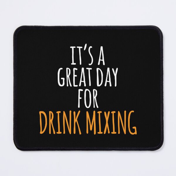 Item preview, It's a Great Day for Drink Mixing designed and sold by kindxinn.