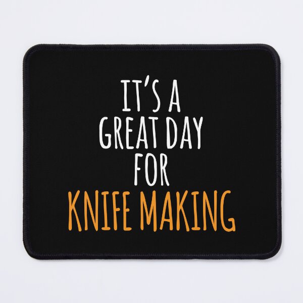 Item preview, It's a Great Day for Knife Making designed and sold by kindxinn.
