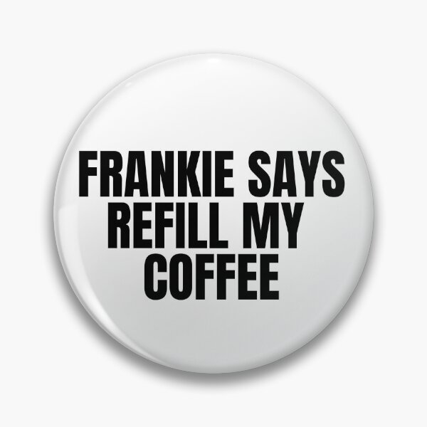 Item preview, FRANKIE SAYS REFILL my coffee!! t shirt tee, mug, retro 80's gift designed and sold by RunningJoke.