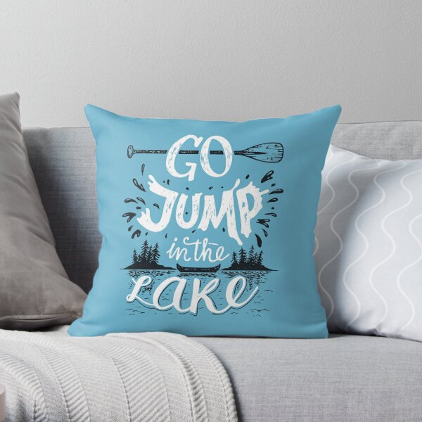 Go Jump In The Lake Throw Pillow