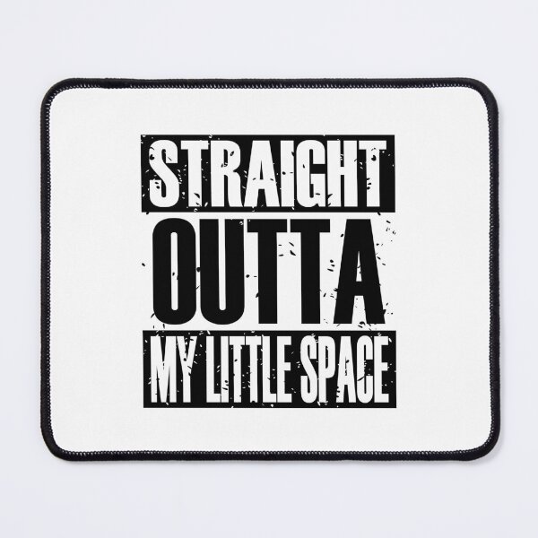 Item preview, Straight Outta My Little Space (B&W) designed and sold by MyRedBottom.