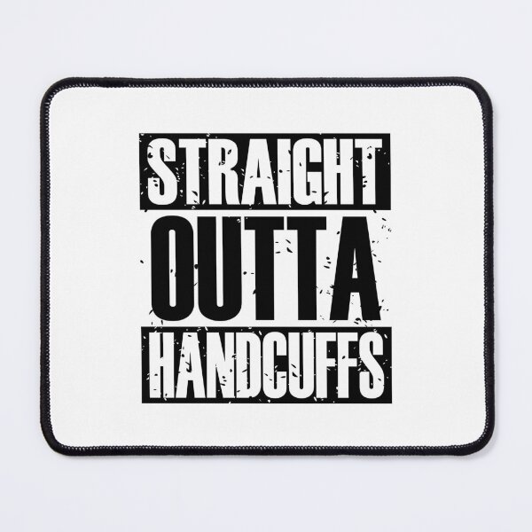 Item preview, Straight Outta Handcuffs (B&W) designed and sold by MyRedBottom.