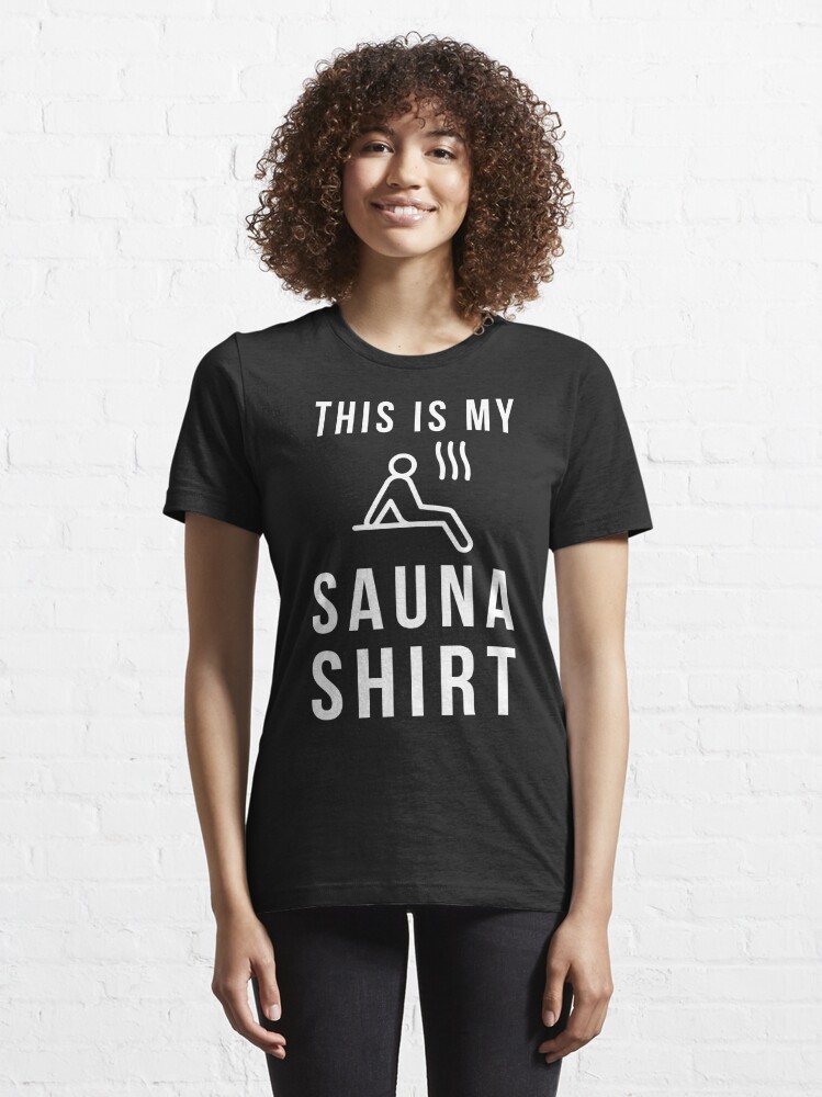 This Is My Sauna Shirt Wellness Essential T-Shirt by mooon85