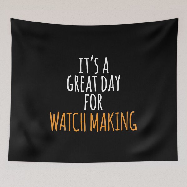 Item preview, It's a Great Day for Watch Making designed and sold by kindxinn.