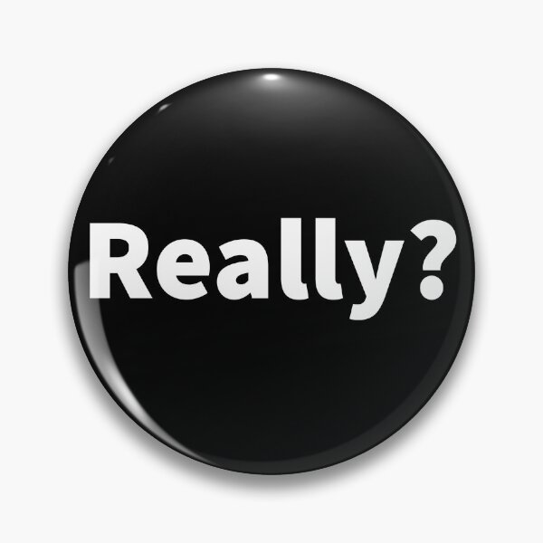 Item preview, Really? | Funny and sarcastic | huh? | say what? On a T-shirt, sticker, and print. designed and sold by PlainCrankyT.
