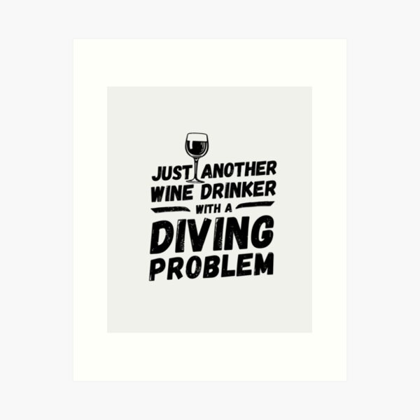 Item preview, Just another wine drinker with a diving problem, wine drinker, diving designed and sold by rattob.