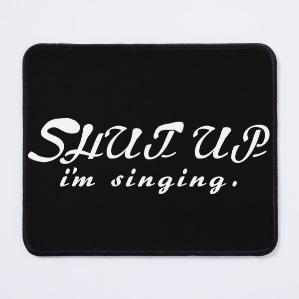 Item preview, Singer shut up saying funny designed and sold by vibeno1.