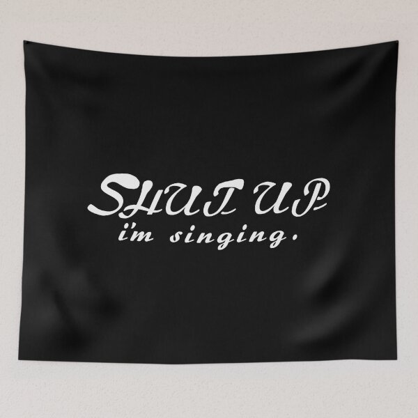 Item preview, Singer shut up saying funny designed and sold by vibeno1.