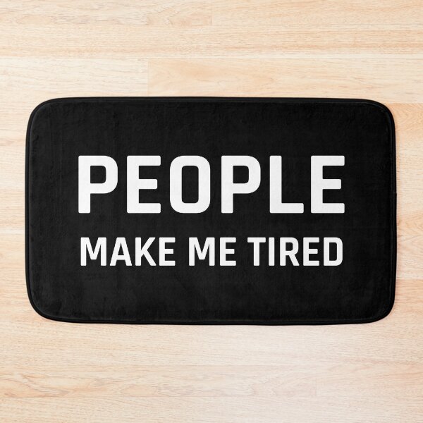 Item preview, PEOPLE MAKE ME TIRED - Clear designed and sold by MOONINSPIRATION.