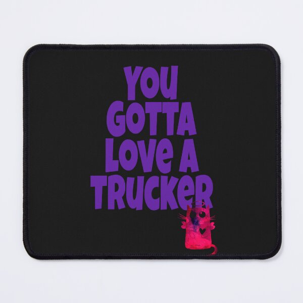 Item preview, You gotta love a trucker with cute cat and heart designed and sold by Areashor.